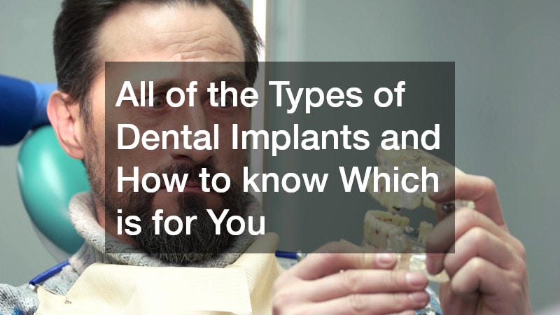All of the Types of Dental Implants and How to know Which is for You