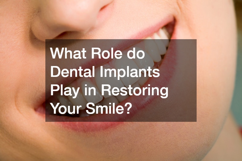 What Role do Dental Implants Play in Restoring Your Smile?